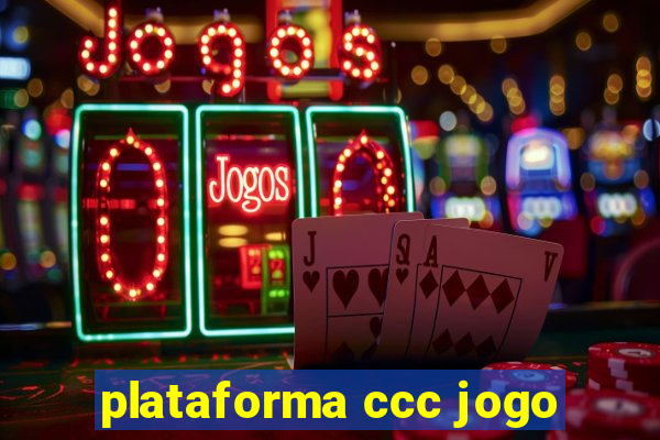 plataforma ccc jogo